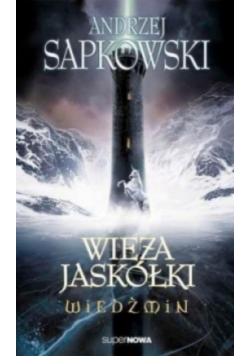 Wiedźmin Tom 6 Wieża Jaskółki