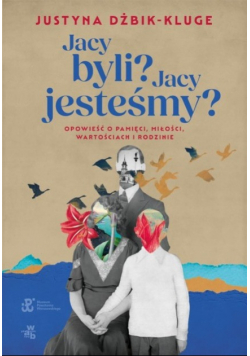 Jacy byli? Jacy jesteśmy?