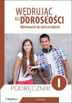 Wędrując ku dorosłości Wychowanie do życia w rodzinie Klasa 1 Podręcznik