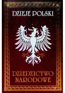 Dzieje Polski Dziedzictwo narodowe Tom IX