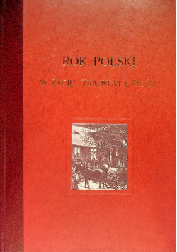 Rok Polski w życiu Tradycyi i pieśni
