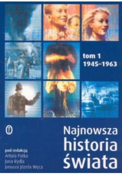 Najnowsza historia świata 1945 1963 Tom 1