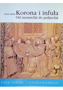 Korona i infuła Od monarchii do poliarchii