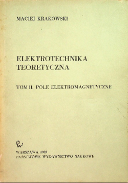 Elektrotechnika teoretyczna, Tom II