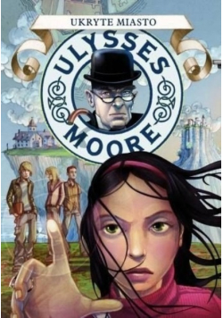 Ulysses Moore Tom 7 Ukryte miasto