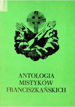 Antologia mistyków Franciszkańskich