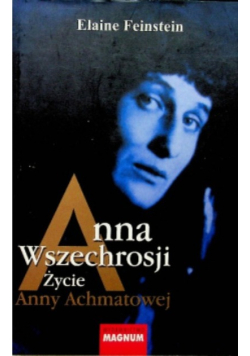 Anna Wszechrosji Życie Anny Achmatowej
