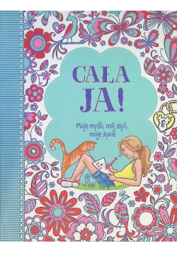 Cała Ja! Moje myśli, mój styl, moje życie