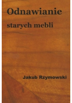 Odnawianie starych mebli