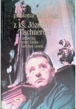 Przekonać Pana Boga z ks. Józefem Tischnerem