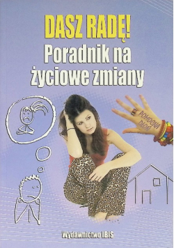 Dasz radę : Poradnik na życiowe zmiany