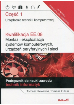 Kwalifikacja EE.08. Montaż i eksploatacja systemów komputerowych, urządzeń peryferyjnych i sieci