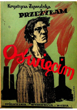 Przeżyłam Oświęcim 1946 r.
