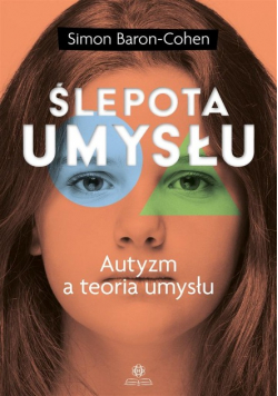 Ślepota umysłu. Autyzm a teoria umysłu