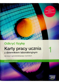 Fizyka 1 Odkryć fizykę Karty pracy ucznia z dziennikiem laboratoryjnym dla liceum ogólnokształcącego i technikum Zakres podstawowy