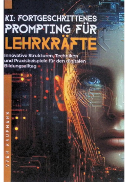 KI: Fortgeschrittenes Prompting fur Lehrkrafte