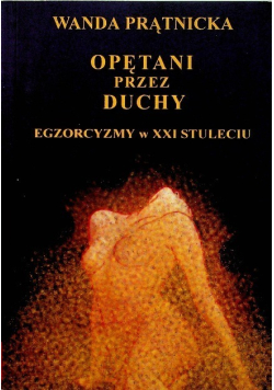 Opętani przez duchy Egzorcyzmy w XXI stuleciu