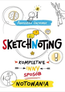 Sketchnoting. Kompletnie inny sposób notowania
