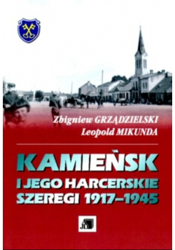 Kamieńsk i jego harcerskie szeregi 1917 - 1945
