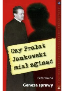Czy prałat Jankowski miał zginąć?