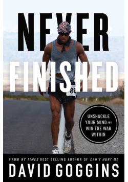 Never Finished: Unshackle Your Mind and Win the War Within by David Goggins