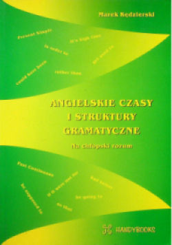 Angielskie czasy i struktury gramatyczne na chłopski rozum