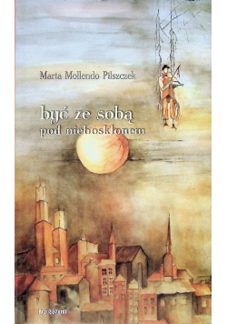 Byś ze sobą pod nieboskłonem