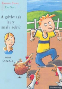 A gdyby tak kury miały zęby?