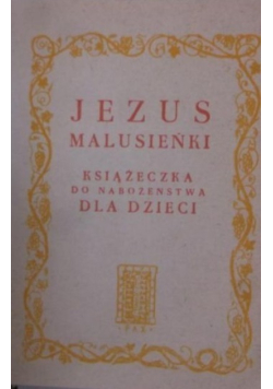 Jezus Malusieńki Książeczka do nabożeństwa dla dzieci