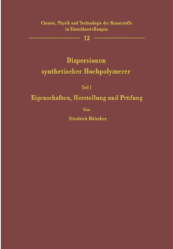 Dispersionen synthetischer Hochpolymerer. Teil 1: Eigenschaften, Herstellung und Prufung