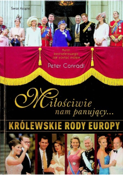 Miłościwie nam panujący Królewskie rody Europy