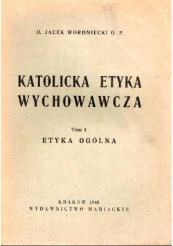 Katolicka Etyka Wychowawcza Tom I 1948 r.