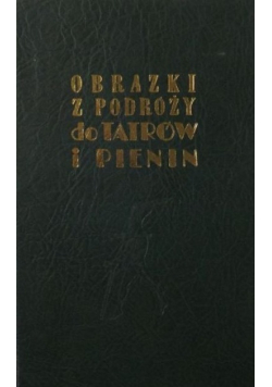 Obrazki z podróży do Tatrów i Pienin