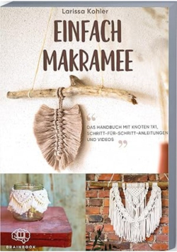 Einfach Makramee: Das Handbuch mit Knoten 1x1