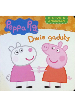 Świnka Peppa. Historie z morałem. Dwie gaduły