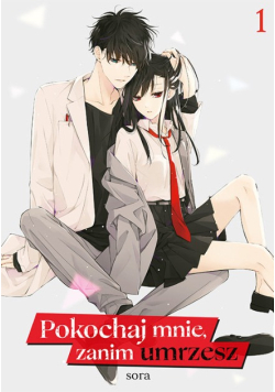 Pokochaj Mnie, Zanim Umrzesz Tom 1