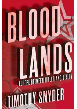 Bloodlands Europe between Hitler and Stalin