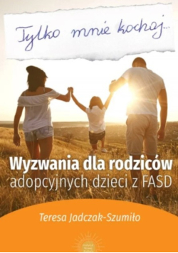 Wyzwania dla rodziców adopcyjnych dzieci z FASD