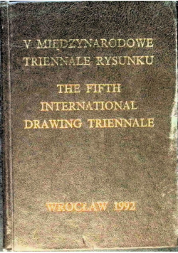 V Międzynarodowe triennale rysunku The fifth international drawing triennale
