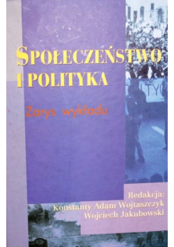 Społeczeństwo i polityka Zarys wykładu