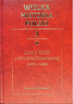 Wielka Historia Polski Tom 3 Dzieje Polski późnośredniowiecznej