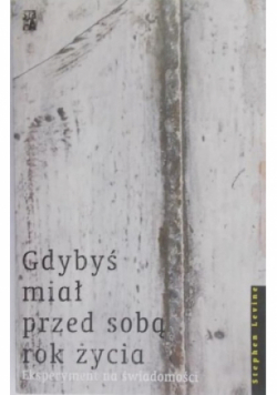 Gdybyś miał przed sobą rok życia Eksperyment na świadomości