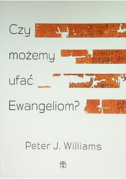 Czy możemy ufać Ewangeliom?