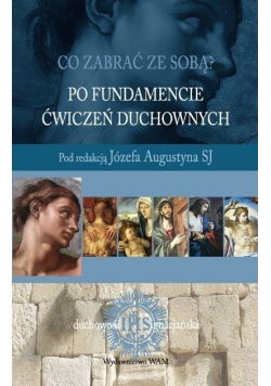 Co zabrać ze sobą Po fundamencie ćwiczeń duchownych
