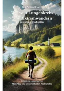 3b - vom Lungenkrebs zum Extremwandern