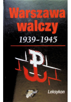 Warszawa walcząca 1939-1945 Leksykon
