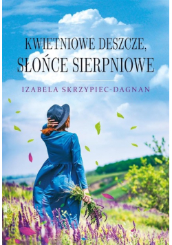 Kwietniowe deszcze, słońce sierpniowe