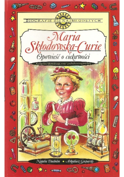 Maria Skłodowska Curie Opowieść o ciekawości
