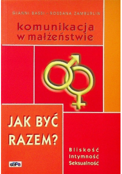 Komunikacja w małżeństwie Jak być razem