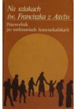 Na szlakach św. Franciszka z Asyżu
